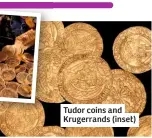  ??  ?? Tudor coins and Krugerrand­s (inset)