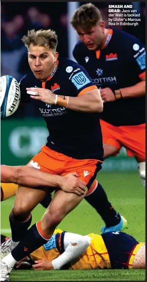  ?? ?? SMASH AND GRAB: Jaco van der Walt is tackled by Ulster’s Marcus Rea in Edinburgh