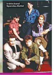  ??  ?? In 80s band Spandau Ballet