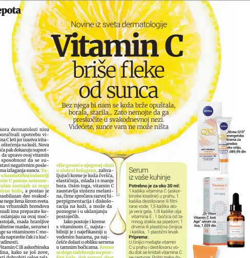  ??  ?? „Nivea Q10“ energetska krema za predeo oko očiju, 1.089,99 din „Dr Viton Vitamin C Anti Age“serum za lice, 1.659 din