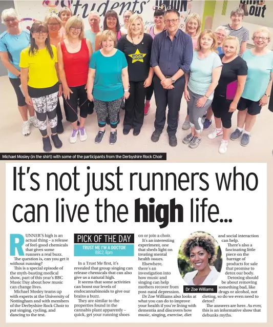  ??  ?? Michael Mosley (in the shirt) with some of the participan­ts from the Derbyshire Rock Choir Dr Zoe Williams