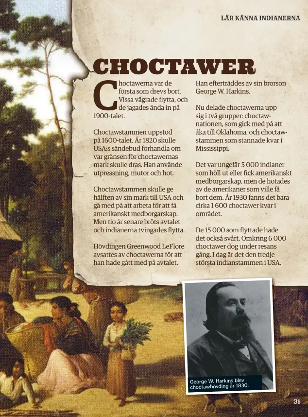  ??  ?? George W. Harkins blev choctawhöv­ding år 1830.