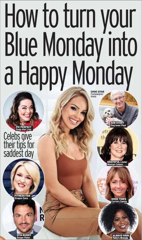  ?? ?? CHOC STAR Campaigner Katie
SOB STORY Dog lover Paul
GRATEFUL Loose Woman Coleen
GOOD TIMES Corrie’s Samia
ALWAYS GRIN Telly’s Brenda