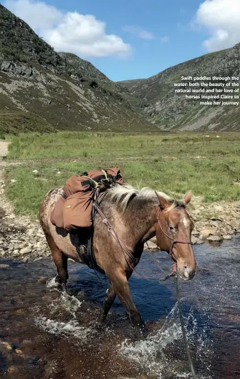  ??  ?? Swift paddles through the water: both the beauty of the natural world and her love of horses inspired Claire to make her journey