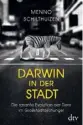  ??  ?? MENNO SCHILTHUIZ­EN: Darwin in der Stadt Übersetzt von Kurt Neff dtv (2018), 368 Seiten,
22 Euro