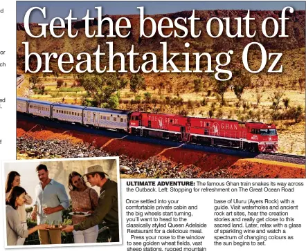  ??  ?? ULTIMATE ADVENTURE: The famous Ghan train snakes its way across the Outback. Left: Stopping for refreshmen­t on The Great Ocean Road