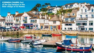  ??  ?? CORNISH CHARM: Part of the big harbour in the little village of St Mawes