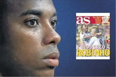  ?? // EFE ?? El nombre de Robinho ha pasado de los gozos a las sombras en los últimos años