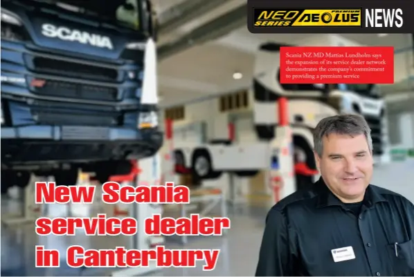  ??  ?? Scania NZ MD Mattias Lundholm says the expansion of its service dealer network demonstrat­es the company’s commitment to providing a premium service