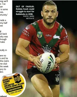  ?? PHOTO: MARK METCALFE ?? OUT OF FAVOUR: Robbie Farah could struggle to start for Rabbitohs in 2018.