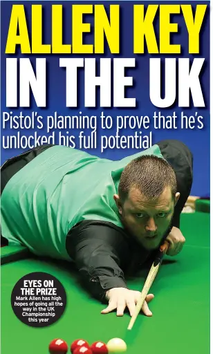  ??  ?? EYES ON THE PRIZE Mark Allen has high hopes of going all the way in the UK Championsh­ip this year