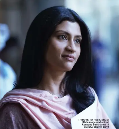  ??  ?? TRIBUTE TO RESILIENCE:
(This image and below) Konkona Sensharma in
Mumbai Diaries 26/11