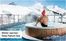  ?? ?? Winter warmer: Deep Nature Spa