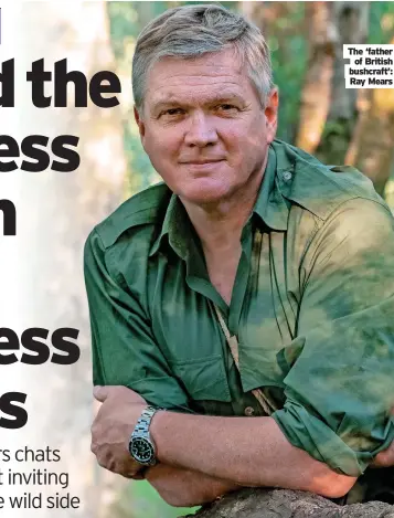  ?? ?? The ‘father of British bushcraft’: Ray Mears