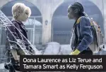  ??  ?? Oona Laurence as Liz Terue and Tamara Smart as Kelly Ferguson
