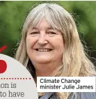  ?? ?? Climate Change minister Julie James