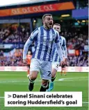  ?? ?? Danel Sinani celebrates scoring Huddersfie­ld’s goal