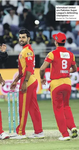  ??  ?? Islamabad United are Pakistan Super League’s defending champions Satish Kumar for The National