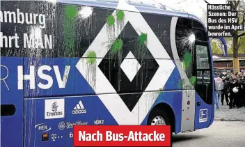  ??  ?? Hässliche Szenen: Der Bus des HSV wurde im April beworfen.