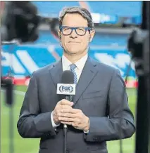  ?? FOTO: P. MORATA ?? Fabio Capello, comentaris­ta antes en Fox y ahora en Sky