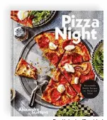  ?? Eva Kolenko/provided ?? “Pizza Night” is the newest cookbook from Niskayuna author Alexandra Stafford.