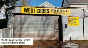  ?? ?? West Cross Garage, which could be demolished.