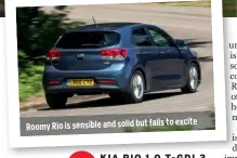  ??  ?? to excite Roomy Rio is sensible and solid but fails