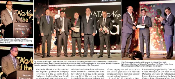  ??  ?? Vish Govindasam­y, Group Managing Director of Sunshine Holdings addressing the audience Binesh Pananwala, Chief Executive Officer at Watawala Plantation­s PLC delivering the welcome address Top winners of the night – From left: Danushka Daswatte of...