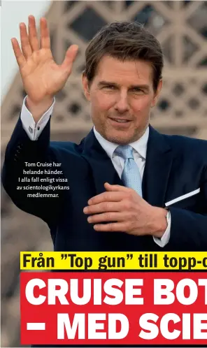  ??  ?? Tom Cruise har helande händer. I alla fall enligt vissa av scientolog­ikyrkans medlemmar.