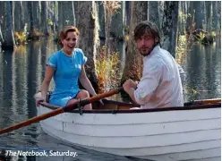  ??  ?? The Notebook, Saturday.