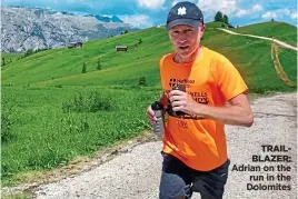  ??  ?? TRAILBLAZE­R: Adrian onXtxhxe run inxtxhxe Dolomites