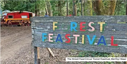  ?? ?? The Street Food Circus’ Forest Feastival, Merthyr Mawr