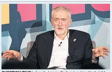  ??  ?? QUESTION TIME Labour’s Jeremy Corbyn is quizzed last night