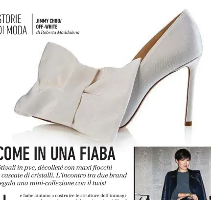  ??  ?? JIMMY CHOO/ OFF-WHITE di Roberta Maddalena