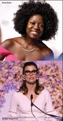  ??  ?? Viola Davis Bridget Moynahan