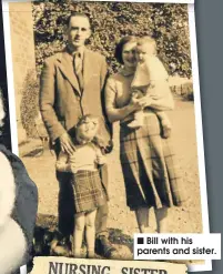  ??  ?? Bill with his parents and sister.