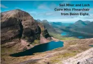  ??  ?? Sail Mhor and Loch Coire Mhic Fhearchair from Beinn Eighe.