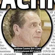  ??  ?? Andrew Cuomo (64 l.) jest gubernator­em NY trzecią kadencję
