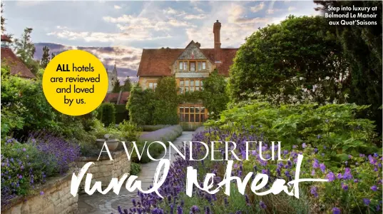  ??  ?? Step into luxury at Belmond Le Manoir aux Quat’saisons