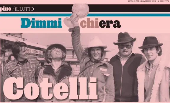  ??  ?? Discepoli
Mario Cotelli nel 1974 tra gli azzurri. Da sinistra Helmut Schmalzl, Erwin Stricker, Piero Gros con la Coppa del Mondo generale appena vinta, Gustavo Thoeni