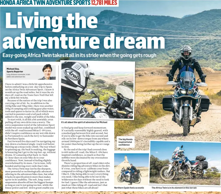  ??  ?? It’s all about the spirit of adventure for Michael The big Honda inspired total confidence Northern Spain feels so exotic The Africa Twin is in its element in this terrain