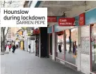  ?? DARREN PEPE ?? Hounslow during lockdown