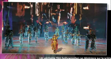 ??  ?? Un véritable film bollywoodi­en se déploiera sur la scène de la salle Wilfrid-Pelletier vendredi et samedi prochains avec le spectacle Bharati 2: Dans le palais des illusions.