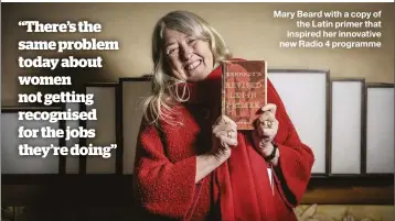  ??  ?? Mary Beard with a copy of the Latin primer that inspired her innovative new Radio 4 programme