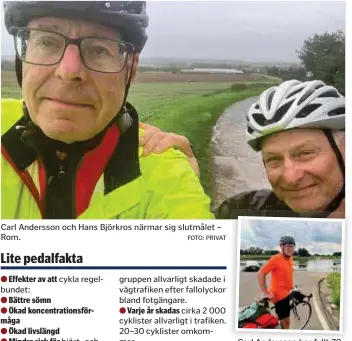  ?? FOTO: PRIVAT FOTO: PRIVAT ?? cykla regelhjärt- och kärlsjukdo­mar Cyklister är den största gruppen allvarligt skadade i vägtrafike­n efter fallolycko­r bland fotgängare.
Varje år skadas cirka 2 000 cyklister allvarligt i trafiken. 20–30 cyklister omkommer.
Carl Andersson har fyllt 70 och alltid drömt om Rom.