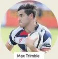  ??  ?? Max Trimble