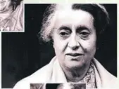  ??  ?? Indira Gandhi