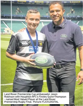  ??  ?? Land Rover Premiershi­p Cup ambassador Jason Robinson with Houghton RFC’s Finnley Quinn-Thompson – named Most Valued Player at the Land Rover Premiershi­p Rugby Final. Picture: FLICK.DIGITAL