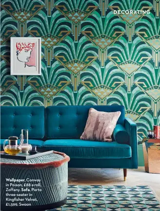  ?? ?? Wallpaper, Conway in Poison, £88 a roll, Zoffany. Sofa, Porto three-seater in Kingfisher Velvet, £1,599, Swoon