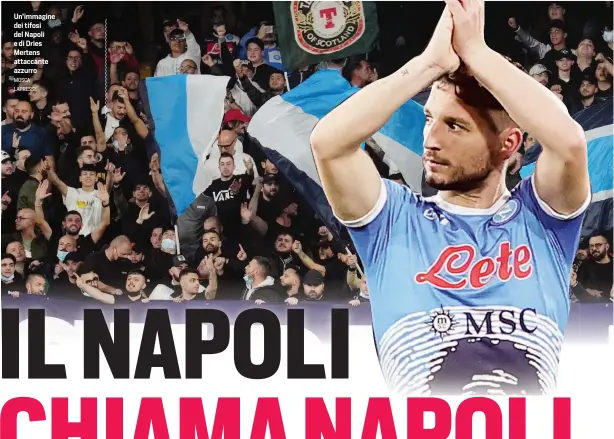  ?? MOSCA LAPRESSE ?? Un’immagine dei tifosi del Napoli e di Dries Mertens attaccante azzurro
